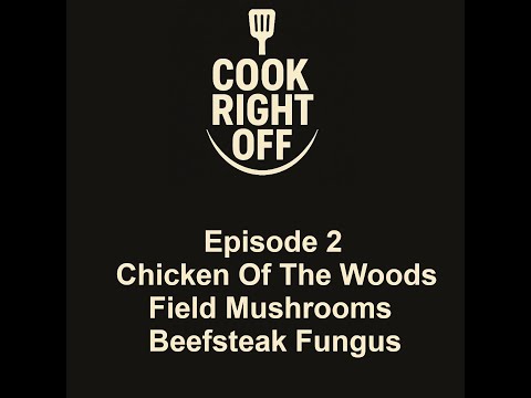 Episode 2 - Chicken Of The Woods, Field Mushrooms, Beefsteak Fungus