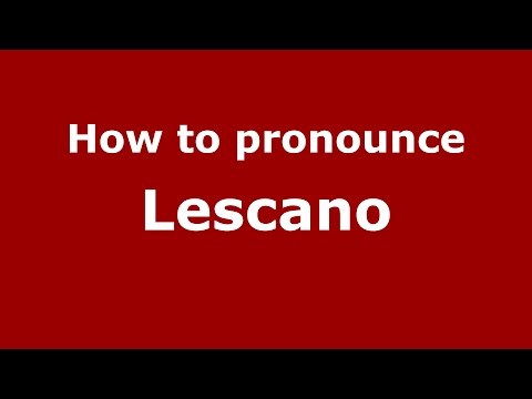 How to pronounce Lescano