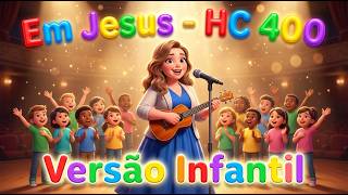 Em Jesus (Harpa 400) | Versão Infantil Oficial