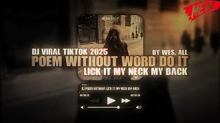 Download lagu DJ POEM WITHOUT LICK IT MY NECK MY BACK 2025 BY WES ALL mp3 Download lagu DJ POEM WITHOUT LICK IT MY NECK MY BACK 2025 BY WES ALL mp3