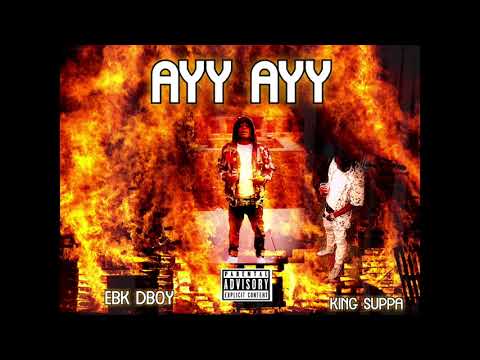 EBK DBOY - Ayy Ayy (ft. Whodontknowsuppa)