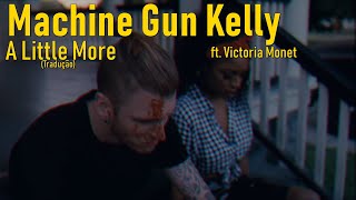 Machine Gun Kelly - A Little More ft. Victoria Monet (Legendado/Tradução)