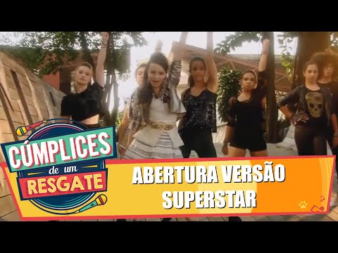 Cúmplices de um Resgate Sexta Abertura Super Star