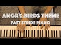 Angry Birds Theme Fast Jazz Stride Piano Cover