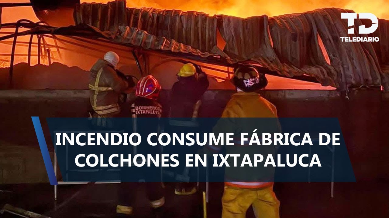 Globo de cantoya provoca fuerte incendio en fábrica de colchones en Ixtapaluca