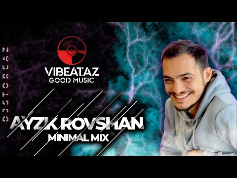 Minimal Mix - AYZK ROVSHAN "Guest Mix DJ"