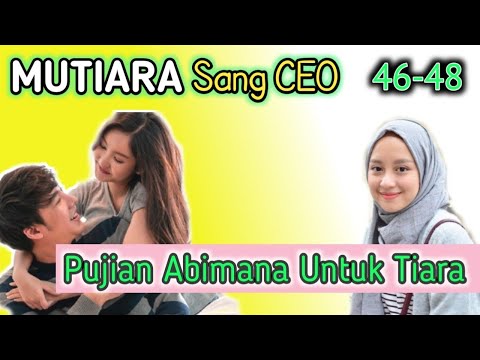 MUTIARA SANG CEO 46-48🥅 Pujian Abimana untuk Tiara //Novel Romantis