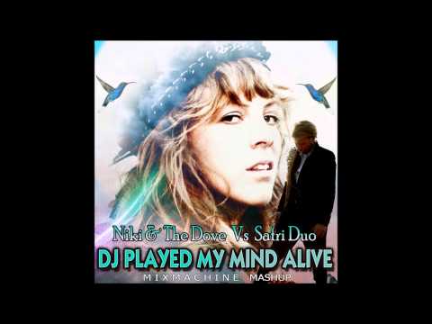 Niki & The Dove Vs Safri Duo - DJ Played My Mind Alive (Mixmachine Mashup)