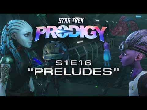 STAR TREK: PRODIGY S1E16 “Preludes” Deep Dive Discussion