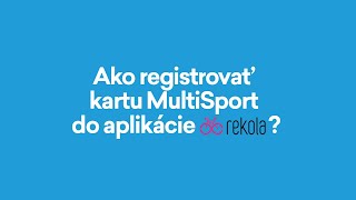 Ako registrovať kartu MultiSport do aplikácie REKOLA?