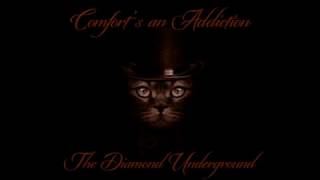 Comfort&#39;s an Addiction - Music and Lyrics - By:  The Diamond Underground