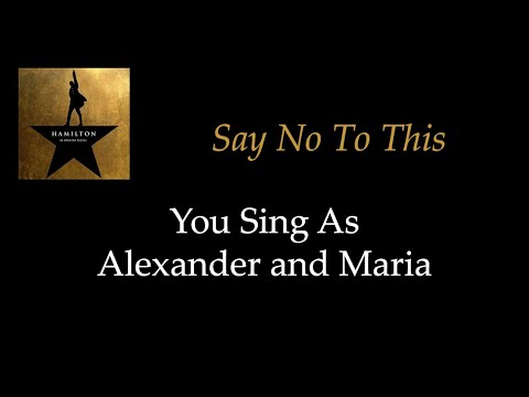 Hamilton - Say No To This - Sing With Me: You Sing Alexander and Maria