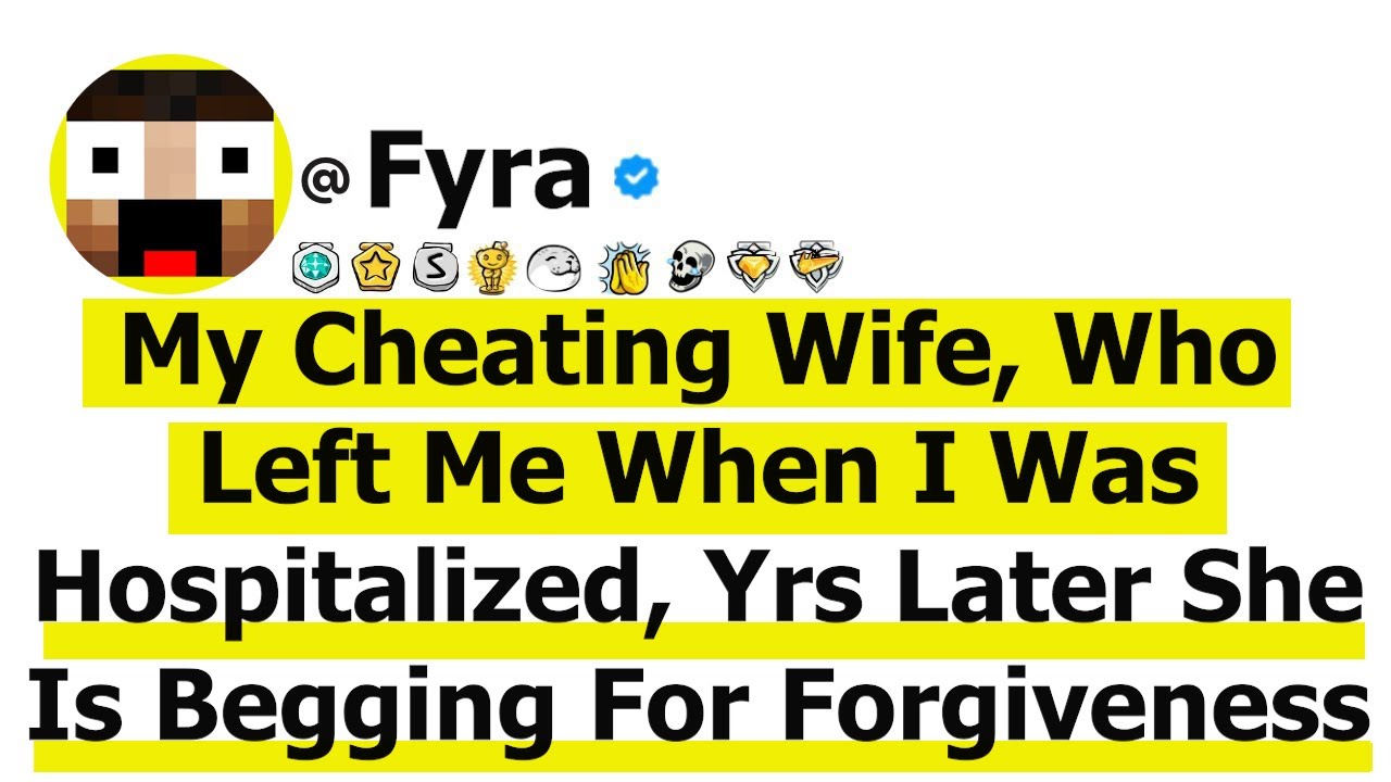 My Cheating Wife, Who Left Me When I Was Hospitalized, Is Now Begging For Forgiveness 4 Years Later!