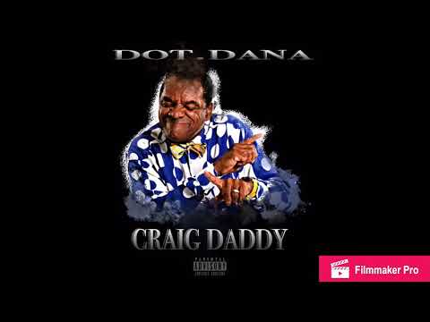 Dot.Dana - “Craig Daddy”