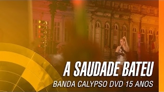 Banda Calypso   A saudade bateu DVD 15 Anos Ao Vivo em Belém   Oficial