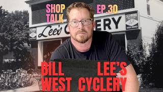 ⛓️ Inside the "Utility Era" with Bill West at Lee's Cyclery | Shop Talk Tue 🎙️ Full Podcast 30