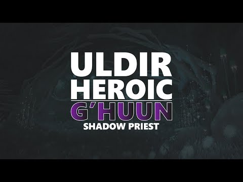 G'HUUN | Heroic Uldir | Shadow Priest PoV | Easy-C'Thun
