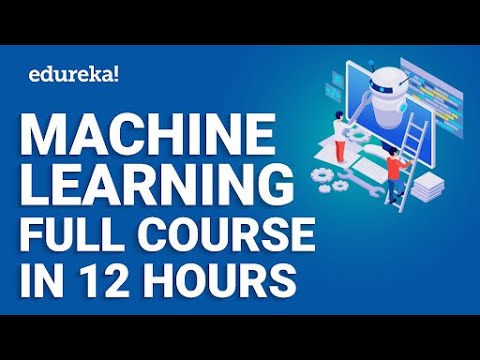 Machine Learning Full Course 12 Hours | Machine Learning Roadmap 2024 | Edureka