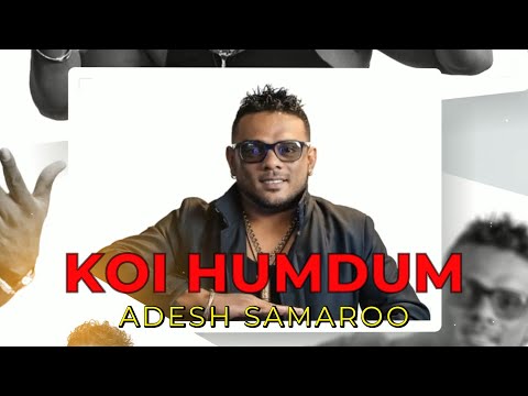 Adesh Samaroo - Koi Humdum (2025 Bollywood Cover)
