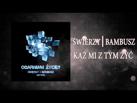 5. Świerzy/Bambusz - Każ mi żyć z tym