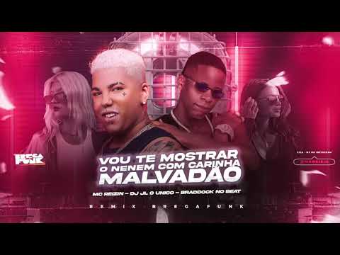 MC REIZIN, DJ JL O UNICO, BRADDOCK NO BEAT - VOU TE MOSTRAR O NENEM COM CARINHA MALVADÃO