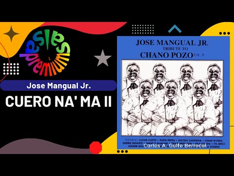 🔥CUERO NA' MA II por JOSE MANGUAL JR. - Salsa Premium