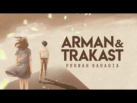 ARMAN & TRAKAST : PERNAH BAHAGIA (OFFICIAL LYRIC VIDEO)