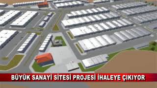 BÜYÜK SANAYİ SİTESİ PROJESİ İHALEYE ÇIKIYOR (18.12.2017)