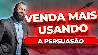 Como vender mais utilizando técnicas de persuasão