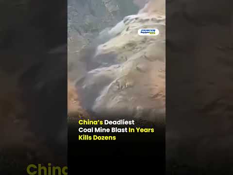 China’s Deadliest Coal Mine Blast In Years Kills Dozens