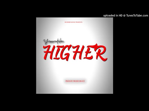 Yesssrudeboi – Higher [Audio Slide]