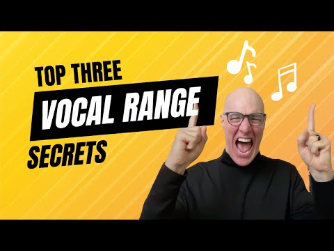 The Top Three Secrets to Extend Your Vocal Range