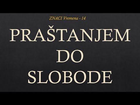 14 ZNACI VREMENA - Praštanjem do slobode - mr Tome Naskov