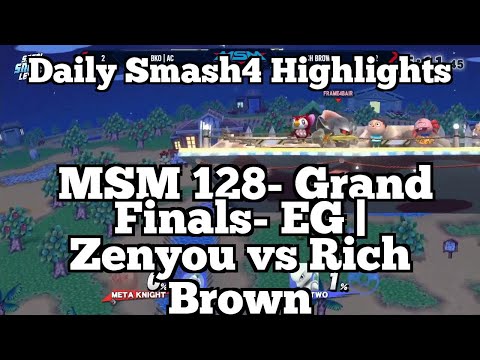 Daily Smash4 Highlights: MSM 128- Grand Finals- EG | Zenyou vs Rich Brown