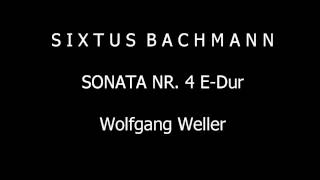 Bachmann, Sonata Nr. 4 E-Dur, Wolfgang Weller 2013.