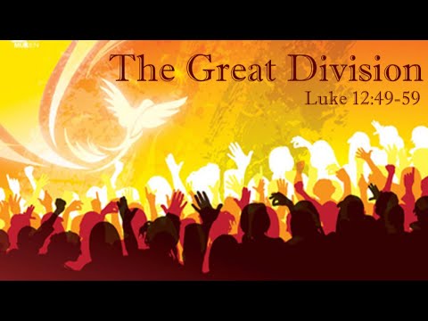 The Great Division | Luke 12:49-59