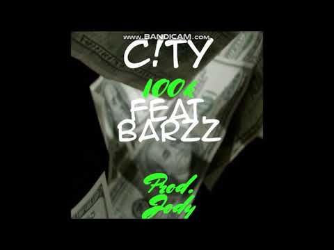 C!TY - 100k (Feat. Barzz) Prod. Jody