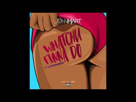 Jonn Hart - "Whatchu Finna Do" Feat. LoveRance