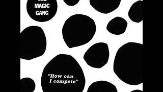 The Magic Gang - How Can I Compete