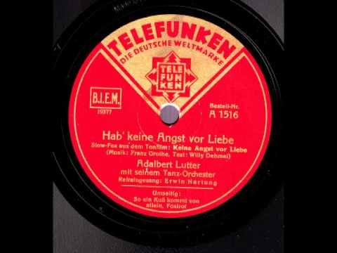 Hab' keine Angst vor Liebe / Adalbert Lutter & Orchester, Gesang Erwin Hartung