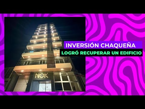 INVERSIÓN CHAQUEÑA LOGRÓ RECUPERAR UN EDIFICIO