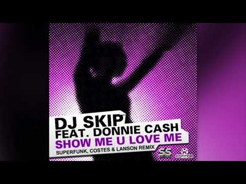 DJ Skip feat. Donnie Cash - Show Me U Love Me (Superfunk, Costes & Lanson Remix)