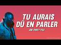 Joé Dwèt Filé - Tu aurais dû en parler (Paroles)