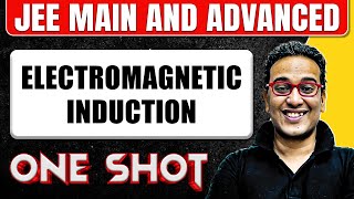 ELECTROMAGNETIC INDUCTION in 1 Shot: All Concepts & PYQs Covered || JEE Main & Advanced