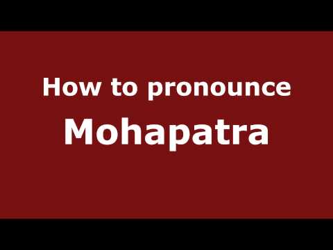 How to Pronounce Mohapatra - PronounceNames.com