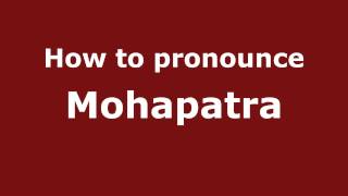 How to pronounce Mohapatra