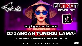 Download lagu DJ Kiyoshi™ - DJ BEST FUNKOT‼️|| DJ JANGAN TUNGGU LAMA LAMA NANTI LAMA LAMA AKU DIAMBIL ORANG‼️ mp3