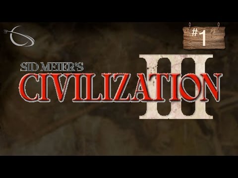Let's Play Civilization 3 - [Civ 3: Part 1]
