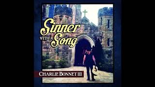 CHARLIE BONNET III (CB3) - &quot;Sinner With A Song&quot; 2017 album track