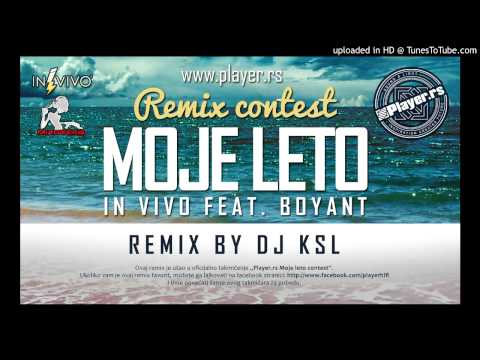 IN VIVO ft. BoyanT - Moje Leto (PLAYER Remix by KSL)